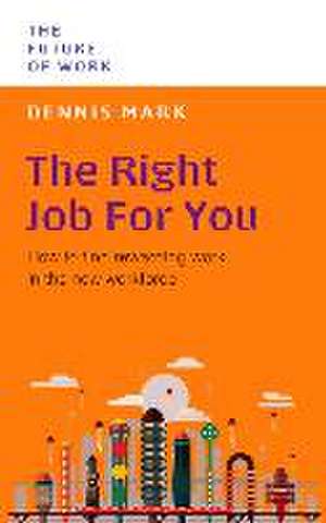 The Right Job for You de Dennis Mark