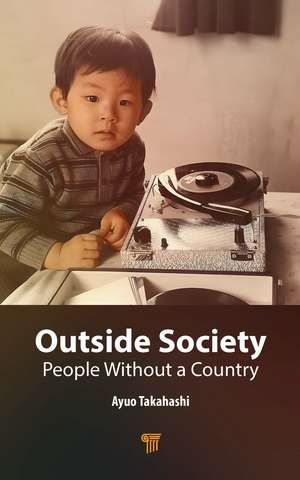 Outside Society: People Without a Country de Ayuo Takahashi