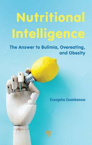 Nutritional Intelligence: The Answer to Bulimia, Overeating, and Obesity de Evangelos Zoumbaneas