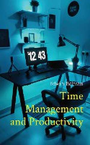 Time Management and Productivity de Edwin Beltran