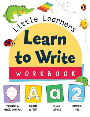 Little Learners: Learn to Write Workbook de Penguin Books
