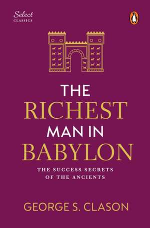 Penguin Select Classics: The Richest Man in Babylon de George S. Clason