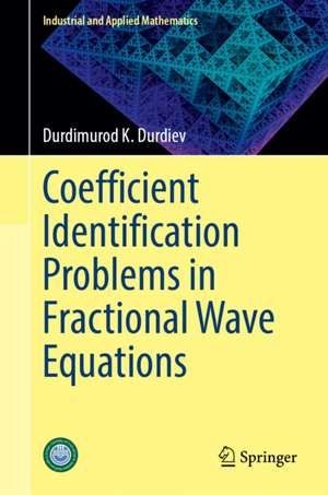 Coefficient Identification Problems in Fractional Wave Equations de Durdimurod K. Durdiev