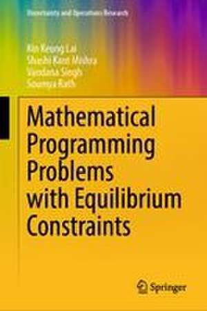 Mathematical Programming Problems with Equilibrium Constraints de Kin Keung Lai