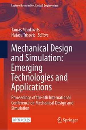 Mechanical Design and Simulation: Emerging Technologies and Applications de Tamás Mankovits