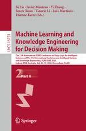 Machine Learning and Knowledge Engineering for Decision Making de Jie Lu