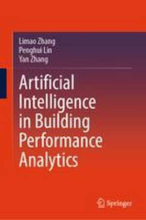 Artificial Intelligence in Building Performance Analytics de Limao Zhang