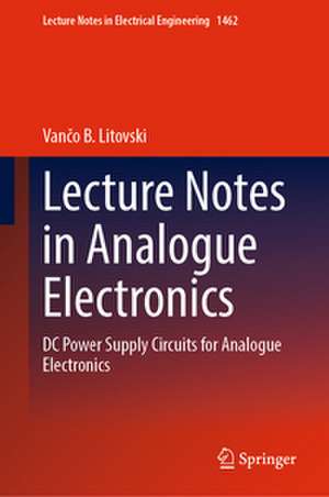 Lecture Notes in Analogue Electronics de Van¿o B. Litovski