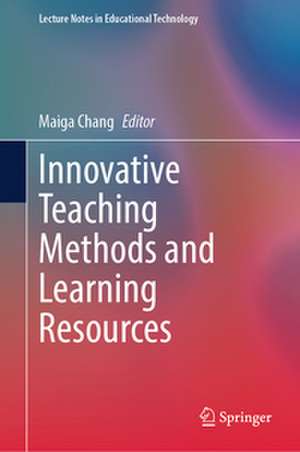 Innovative Teaching Methods and Learning Resources de Maiga Chang