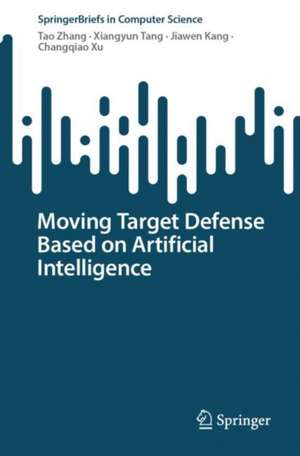 Moving Target Defense Based on Artificial Intelligence de Tao Zhang