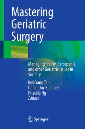 Mastering Geriatric Surgery de Kok-Yang Tan