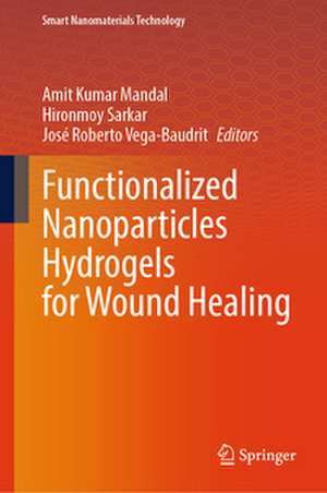 Functionalized Nanoparticles Hydrogels for Wound Healing de Amit Kumar Mandal
