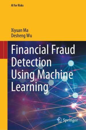 Financial Fraud Detection Using Machine Learning de Xiyuan Ma