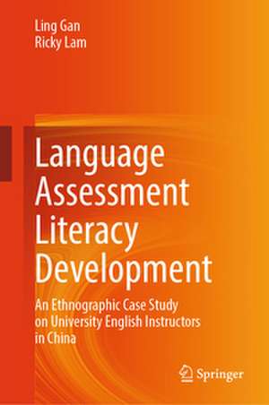 Language Assessment Literacy Development de Ling Gan