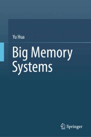 Big Memory Systems de Yu Hua