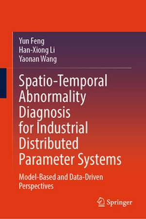 Spatio-Temporal Abnormality Diagnosis for Industrial Distributed Parameter Systems de Yun Feng