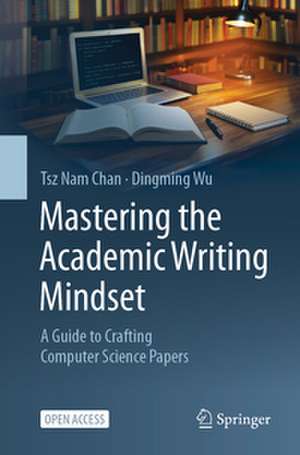 Mastering the Academic Writing Mindset de Tsz Nam Chan