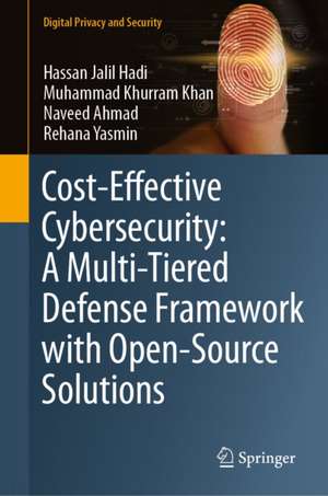 Cost-Effective Cybersecurity: A Multi-Tiered Defense Framework with Open-Source Solutions de Hassan Jalil Hadi