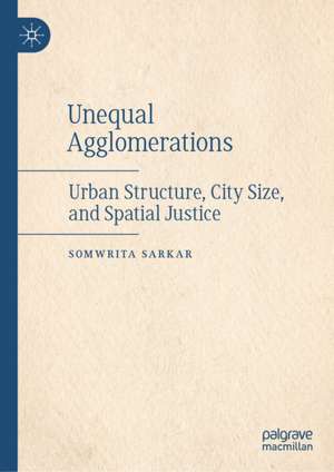 Unequal Agglomerations de Somwrita Sarkar