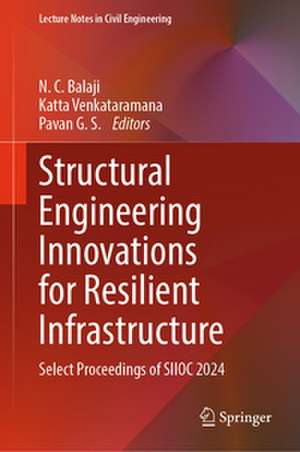 Structural Engineering Innovations for Resilient Infrastructure de N C Balaji