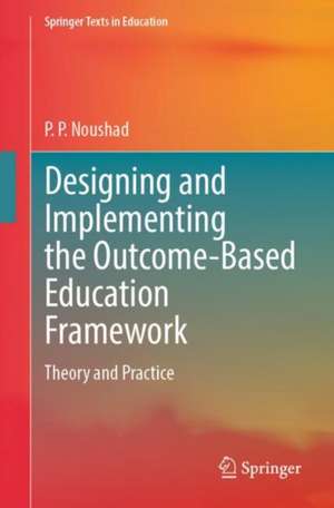 Designing and Implementing the Outcome-Based Education Framework de P. P. Noushad