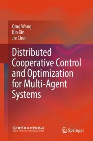 Distributed Cooperative Control and Optimization for Multi-Agent Systems de Qing Wang