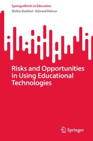 Risks and Opportunities in Using Educational Technologies de Walter Barbieri
