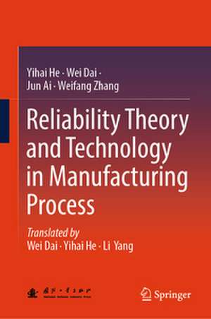 Reliability Theory and Technology in Manufacturing Process de Yihai He