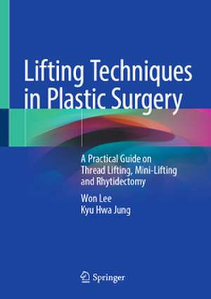 Lifting Techniques in Plastic Surgery de Kyu Hwa Jung