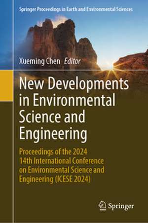 New Developments in Environmental Science and Engineering de Xueming Chen