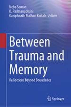 Between Trauma and Memory de Neha Soman