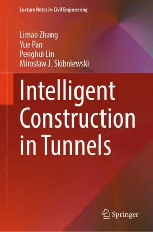 Intelligent Construction in Tunnels de Limao Zhang