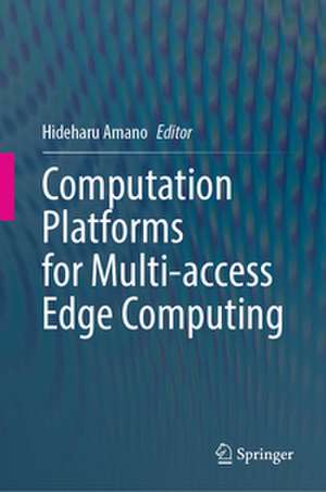 Computation Platforms for Multi-access Edge Computing de Hideharu Amano