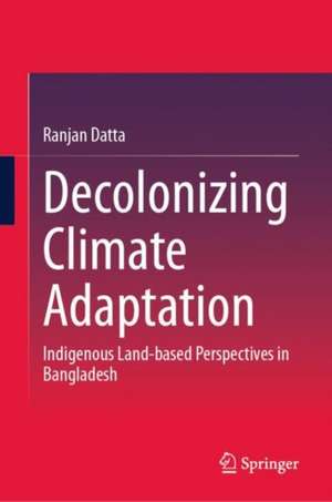 Decolonizing Climate Adaptation de Ranjan Datta