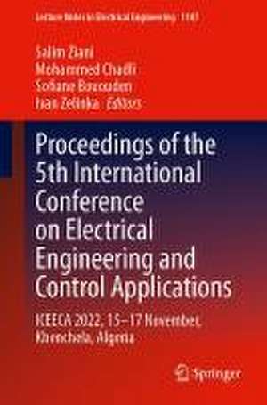 Proceedings of the 5th International Conference on Electrical Engineering and Control Applications–Volume 1: ICEECA 2022, 15–17 November, Khenchela, Algeria de Salim Ziani