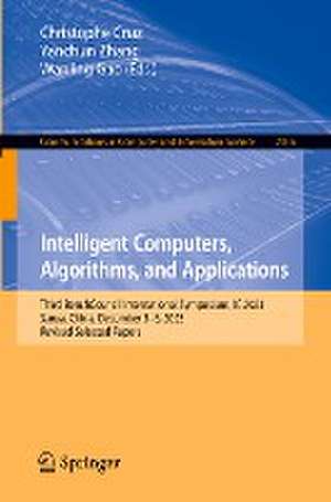 Intelligent Computers, Algorithms, and Applications: Third BenchCouncil International Symposium, IC 2023, Sanya, China, December 3–6, 2023, Revised Selected Papers de Christophe Cruz