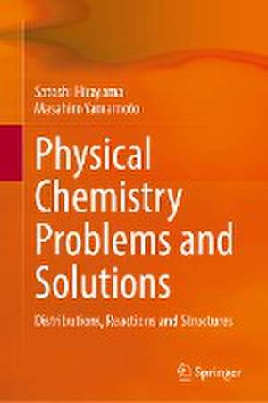 Physical Chemistry Problems and Solutions: Distributions, Reactions and Structures de Satoshi Hirayama