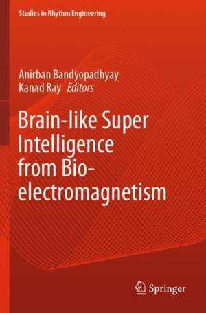 Brain-like Super Intelligence from Bio-electromagnetism de Anirban Bandyopadhyay