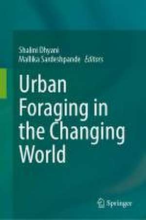 Urban Foraging in the Changing World de Shalini Dhyani