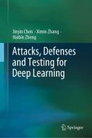 Attacks, Defenses and Testing for Deep Learning de Jinyin Chen