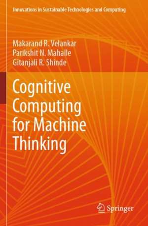 Cognitive Computing for Machine Thinking de Makarand R. Velankar