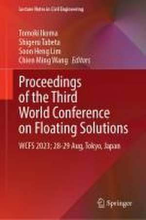 Proceedings of the Third World Conference on Floating Solutions: WCFS 2023; 28–29 August, Tokyo, Japan de Tomoki Ikoma