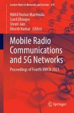 Mobile Radio Communications and 5G Networks: Proceedings of Fourth MRCN 2023 de Nikhil Kumar Marriwala