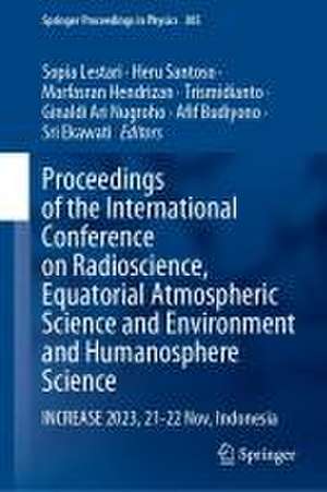 Proceedings of the International Conference on Radioscience, Equatorial Atmospheric Science and Environment and Humanosphere Science: INCREASE 2023, 21–22 Nov, Indonesia de Sopia Lestari