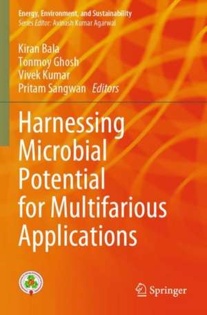 Harnessing Microbial Potential for Multifarious Applications de Kiran Bala