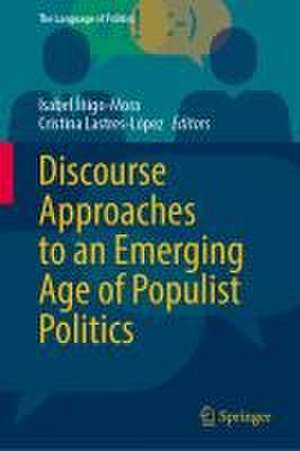 Discourse Approaches to an Emerging Age of Populist Politics de Isabel Íñigo-Mora