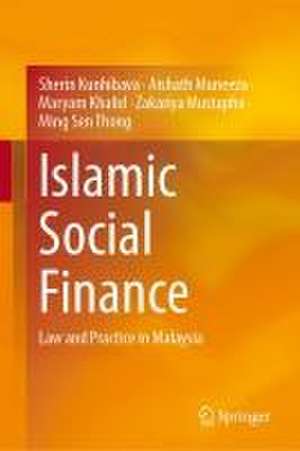 Islamic Social Finance: Law and Practice in Malaysia de Sherin Kunhibava