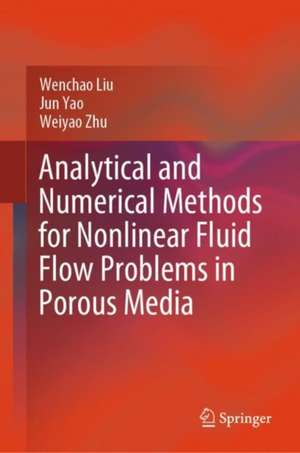 Analytical and Numerical Methods for Nonlinear Fluid Flow Problems in Porous Media de Wenchao Liu