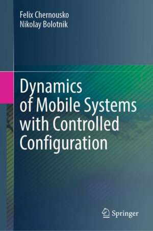 Dynamics of Mobile Systems with Controlled Configuration de Felix Chernousko