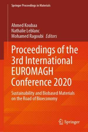 Proceedings of the 3rd International EUROMAGH Conference 2020: Sustainability and Biobased Materials on the Road of Bioeconomy de Ahmed Koubaa